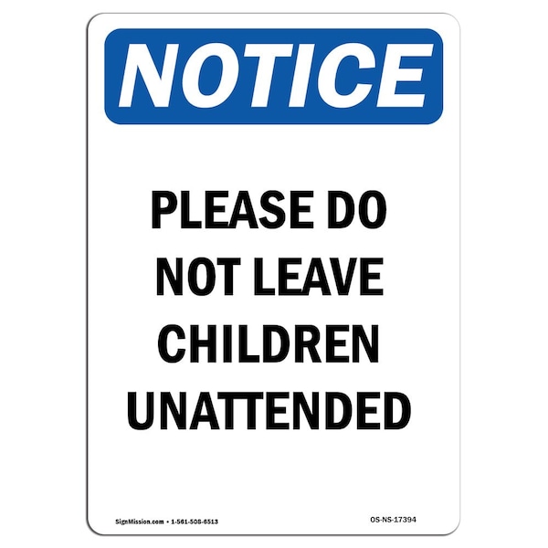Safety Sign, OSHA Notice, 18" Height, Please Do Not Leave Children Unattended Sign, Portrait